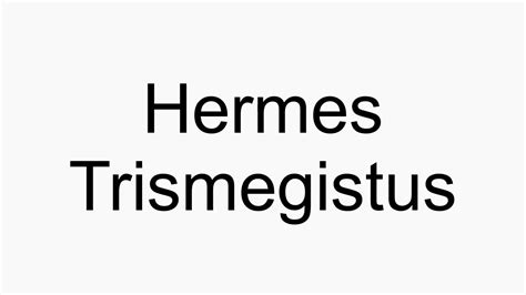 hermes l'egyptien|how to pronounce Hermes trismegistus.